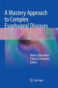 bokomslag A Mastery Approach to Complex Esophageal Diseases