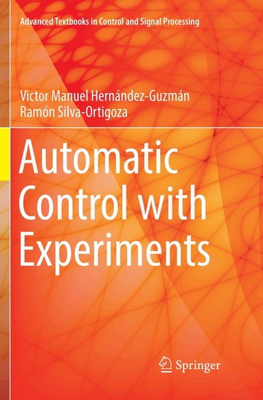 Victor Manuel Hernández-Guzmán, Ramón Silva-Ortigoza - Automatic Control with Experiments, Häftad