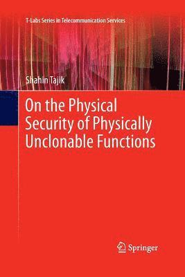 On the Physical Security of Physically Unclonable Functions 1