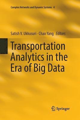 Satish V. Ukkusuri, Chao Yang - Transportation Analytics in the Era of Big Data, Häftad