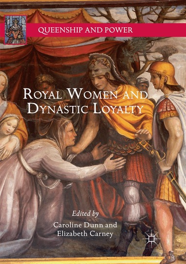 Caroline Dunn, Elizabeth Carney - Royal Women and Dynastic Loyalty, Häftad