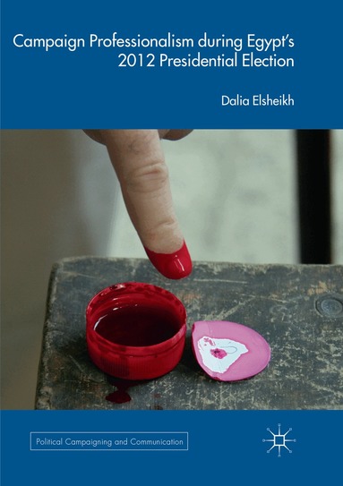 Dalia Elsheikh - Campaign Professionalism during Egypt’s 2012 Presidential Election, Häftad