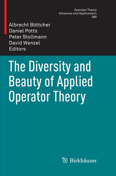 Albrecht Böttcher, Daniel Potts, Peter Stollmann, David Wenzel - Diversity and Beauty of Applied Operator Theory, Häftad