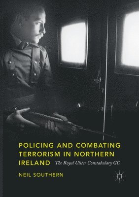 bokomslag Policing and Combating Terrorism in Northern Ireland