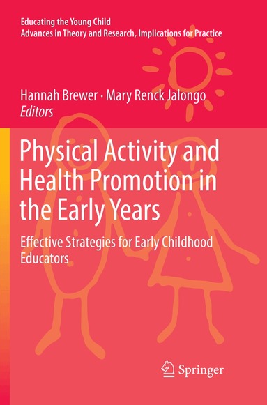 Hannah Brewer, Mary Renck Jalongo - Physical Activity and Health Promotion in the Early Years, Häftad