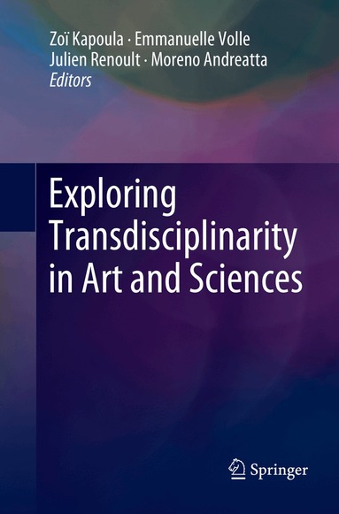 Zoï Kapoula, Emmanuelle Volle, Julien Renoult, Moreno Andreatta - Exploring Transdisciplinarity in Art and Sciences, Häftad