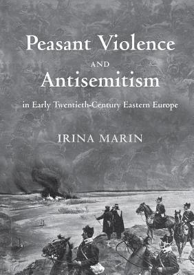 bokomslag Peasant Violence and Antisemitism in Early Twentieth-Century Eastern Europe