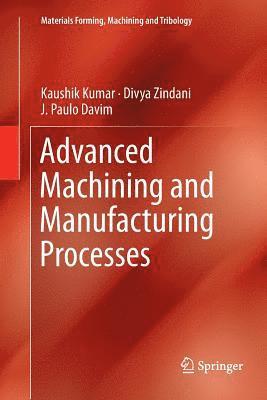 Advanced Machining and Manufacturing Processes 1