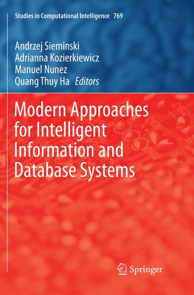 Andrzej Sieminski, Adrianna Kozierkiewicz, Manuel Nunez, Quang Thuy Ha - Modern Approaches for Intelligent Information and Database Systems, Häftad