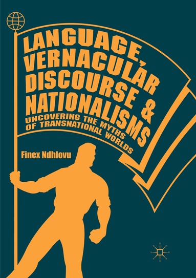 Finex Ndhlovu - Language, Vernacular Discourse and Nationalisms, Häftad