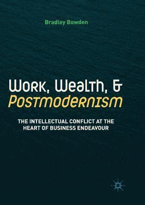 Work, Wealth, and Postmodernism 1