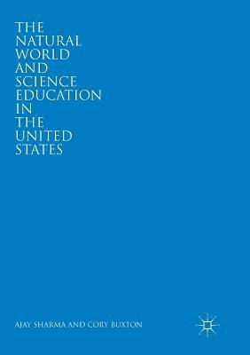 Ajay Sharma, Cory Buxton - Natural World and Science Education in the United States, Häftad