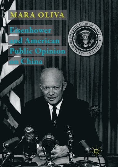 bokomslag Eisenhower and American Public Opinion on China