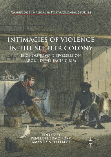 Penelope Edmonds, Amanda Nettelbeck - Intimacies of Violence in the Settler Colony, Häftad