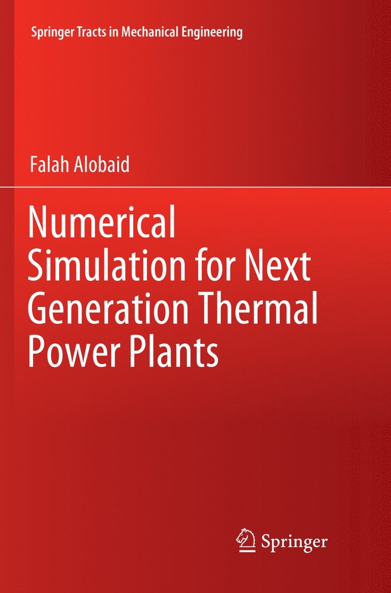 Falah Alobaid - Numerical Simulation for Next Generation Thermal Power Plants, Häftad