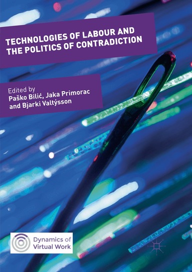Paško Bilić, Jaka Primorac, Bjarki Valtýsson - Technologies of Labour and the Politics of Contradiction, Häftad