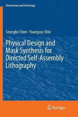 bokomslag Physical Design and Mask Synthesis for Directed Self-Assembly Lithography