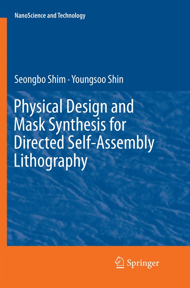 Seongbo Shim, Youngsoo Shin - Physical Design and Mask Synthesis for Directed Self-Assembly Lithography, Häftad