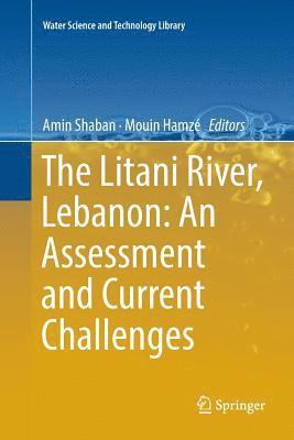 The Litani River, Lebanon: An Assessment and Current Challenges 1