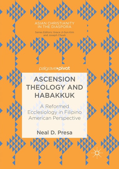 Neal D. Presa - Ascension Theology and Habakkuk, Häftad
