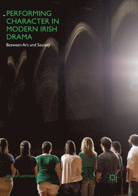 bokomslag Performing Character in Modern Irish Drama