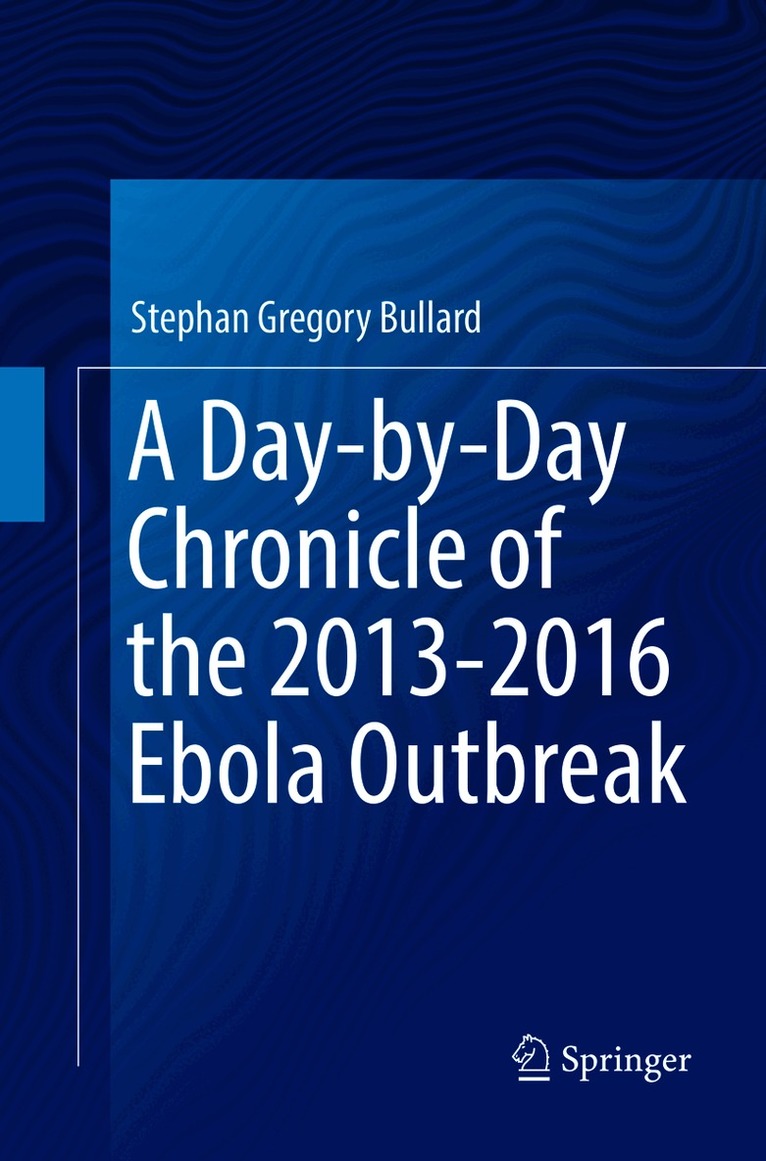Day-by-Day Chronicle of the 2013-2016 Ebola Outbreak