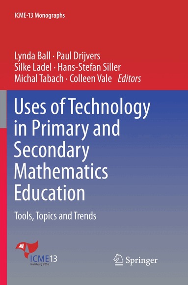Lynda Ball, Paul Drijvers, Silke Ladel, Hans-Stefan Siller, Michal Tabach, Colleen Vale - Uses of Technology in Primary and Secondary Mathematics Education, Häftad