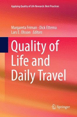 Margareta Friman, Dick Ettema, Lars E. Olsson - Quality of Life and Daily Travel, Häftad