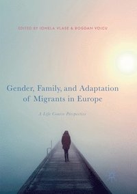 bokomslag Gender, Family, and Adaptation of Migrants in Europe