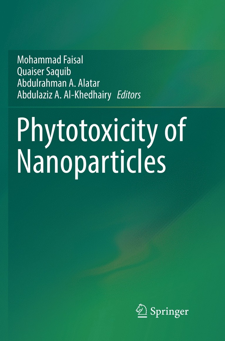 Mohammad Faisal, Quaiser Saquib, Abdulrahman A. Alatar, Abdulaziz A. Al-Khedhairy - Phytotoxicity of Nanoparticles, Häftad