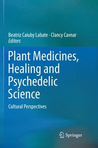 bokomslag Plant Medicines, Healing and Psychedelic Science
