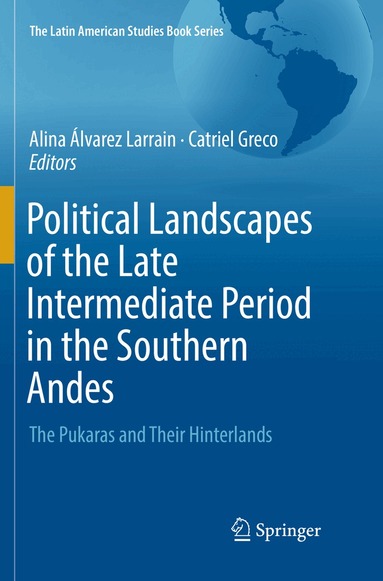 Alina Álvarez Larrain, Catriel Greco - Political Landscapes of the Late Intermediate Period in the Southern Andes, Häftad