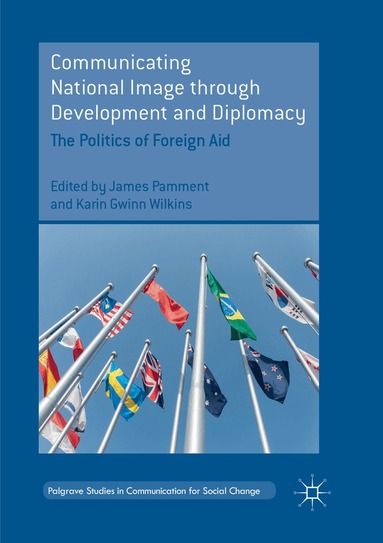 James Pamment, Karin Gwinn Wilkins - Communicating National Image through Development and Diplomacy, Häftad