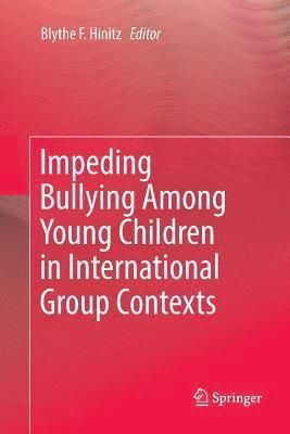 Impeding Bullying Among Young Children in International Group Contexts 1