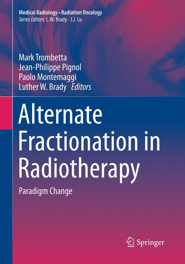 Mark Trombetta, Jean-Philippe Pignol, Paolo Montemaggi, Luther W. Brady - Alternate Fractionation in Radiotherapy, Häftad