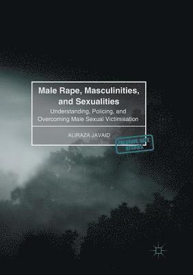 Male Rape, Masculinities, and Sexualities