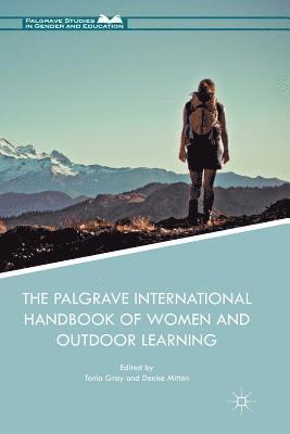 Tonia Gray, Denise Mitten - Palgrave International Handbook of Women and Outdoor Learning, Häftad