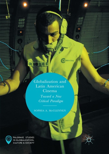 Sophia A. McClennen - Globalization and Latin American Cinema, Häftad