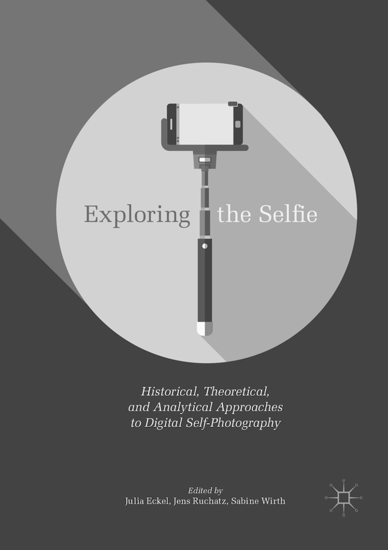 Julia Eckel, Jens Ruchatz, Sabine Wirth - Exploring the Selfie, Häftad