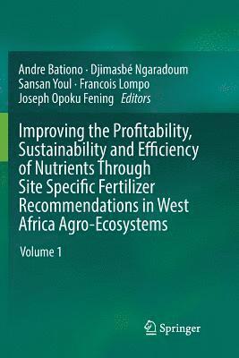 Improving the Profitability, Sustainability and Efficiency of Nutrients Through Site Specific Fertilizer Recommendations in West Africa Agro-Ecosystems 1