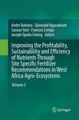 bokomslag Improving the Profitability, Sustainability and Efficiency of Nutrients Through Site Specific Fertilizer Recommendations in West Africa Agro-Ecosystems