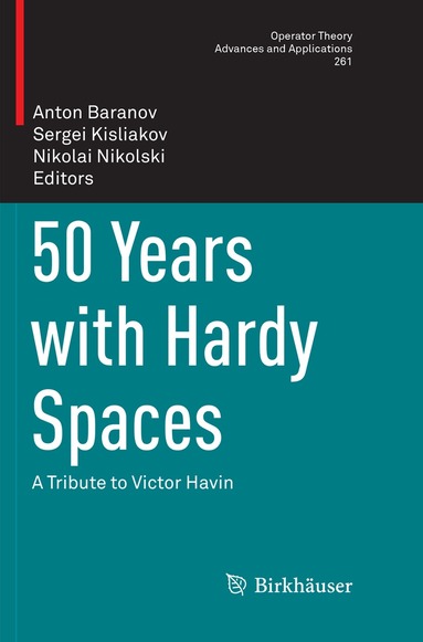 Anton Baranov, Sergei Kisliakov, Nikolai Nikolski - 50 Years with Hardy Spaces, Häftad