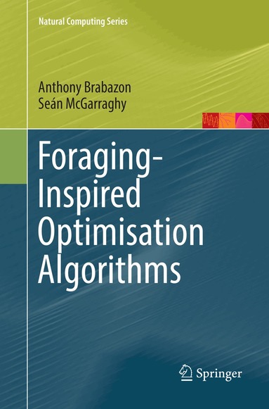 Anthony Brabazon, Seán McGarraghy - Foraging-Inspired Optimisation Algorithms, Häftad