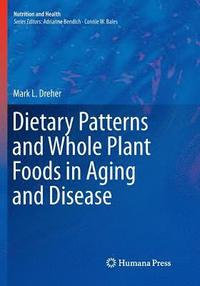 bokomslag Dietary Patterns and Whole Plant Foods in Aging and Disease