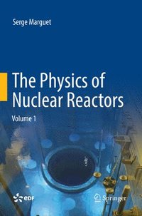 bokomslag The Physics of Nuclear Reactors