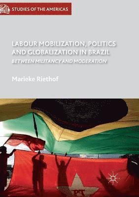 Labour Mobilization, Politics and Globalization in Brazil 1