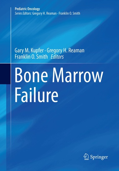 Gary M. Kupfer, Gregory H. Reaman, Franklin O. Smith - Bone Marrow Failure, Häftad