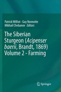 bokomslag The Siberian Sturgeon (Acipenser baerii, Brandt, 1869) Volume 2 - Farming