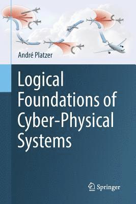 André Platzer, Andre Platzer, André - Logical Foundations of Cyber-Physical Systems, Häftad