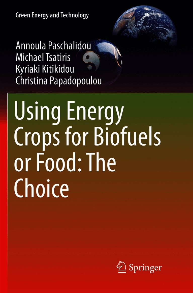 Annoula Paschalidou, Michael Tsatiris, Kyriaki Kitikidou, Christina Papadopoulou - Using Energy Crops for Biofuels or Food: The Choice, Häftad